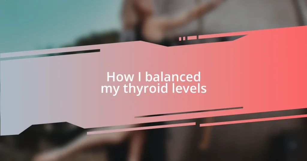 How I balanced my thyroid levels