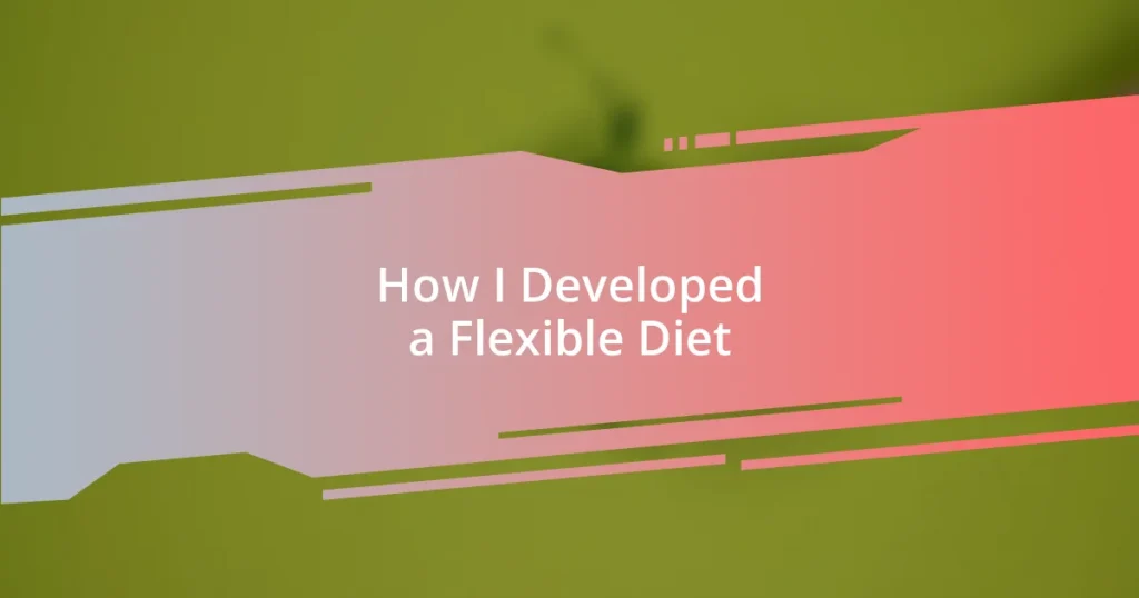 How I Developed a Flexible Diet