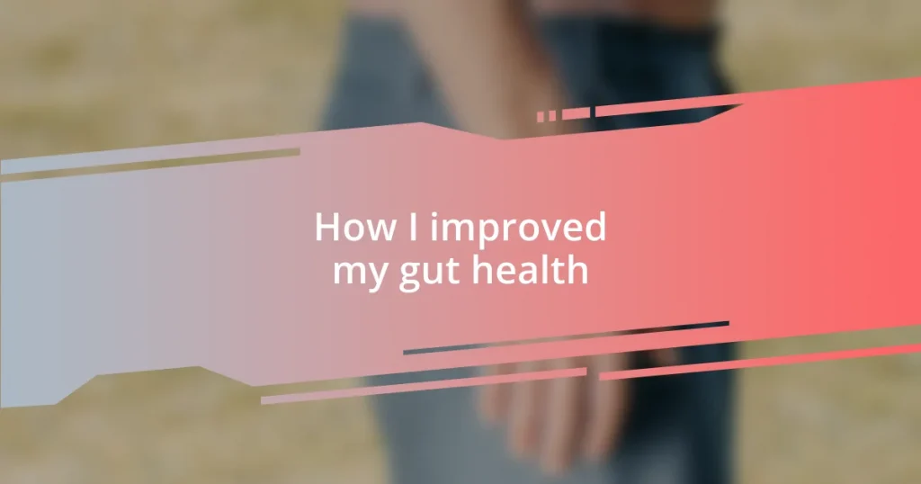 How I improved my gut health