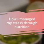 How I managed my stress through nutrition