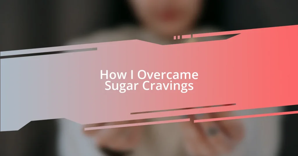 How I Overcame Sugar Cravings