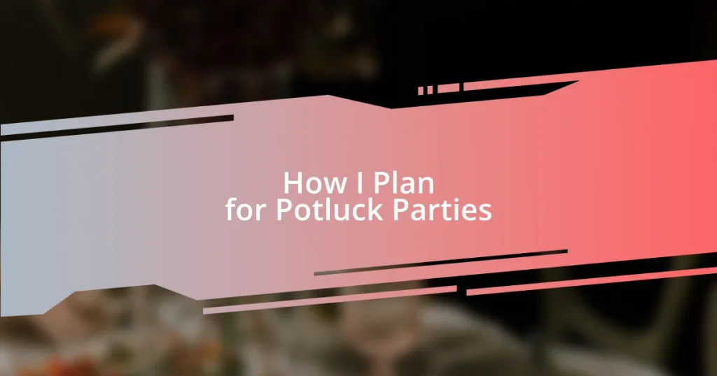 How I Plan for Potluck Parties