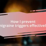 How I prevent migraine triggers effectively