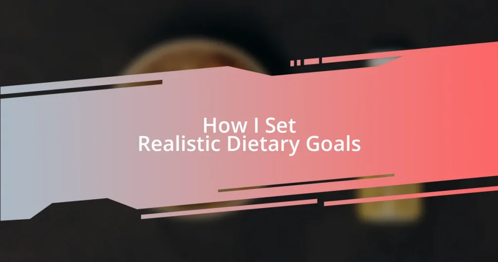 How I Set Realistic Dietary Goals