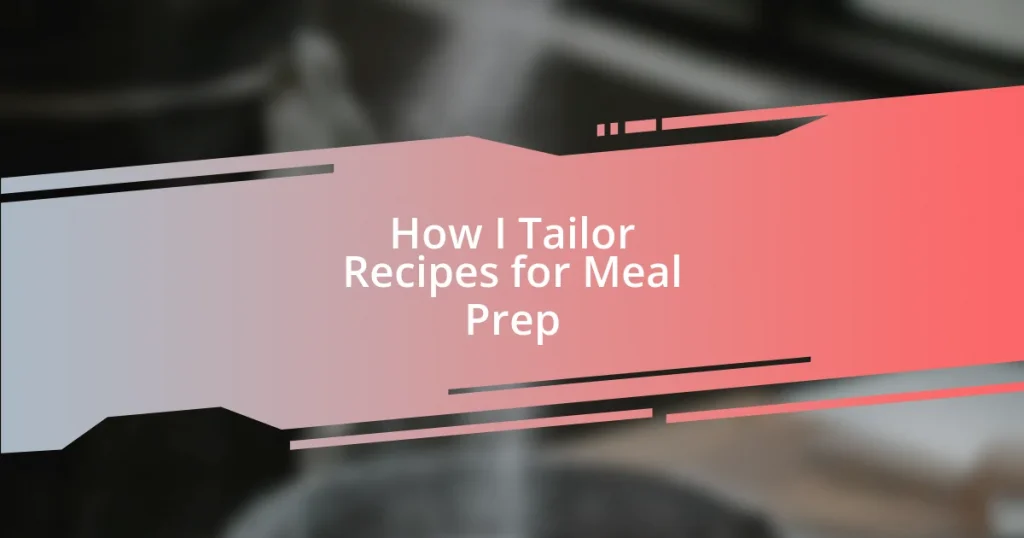 How I Tailor Recipes for Meal Prep