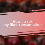 How I track my fiber consumption