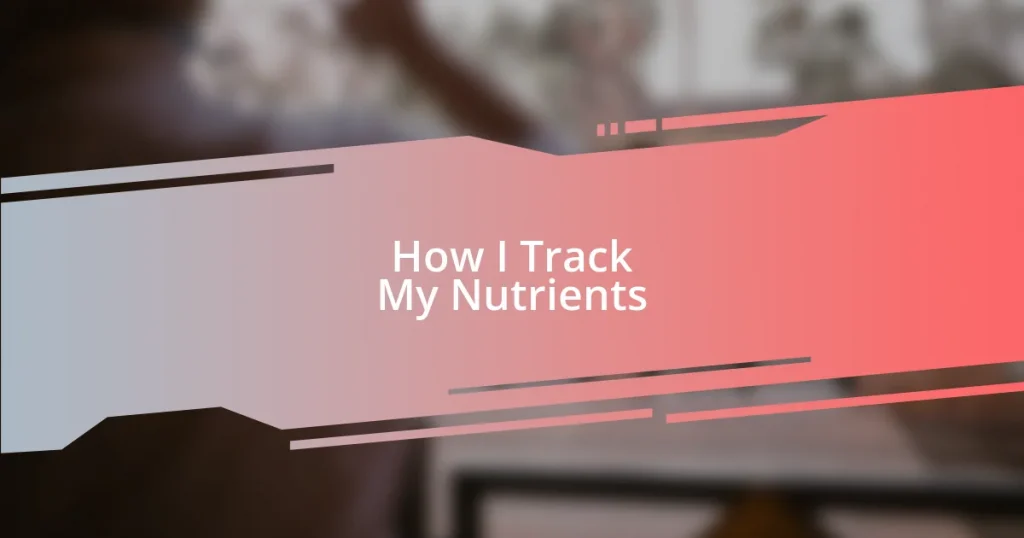 How I Track My Nutrients