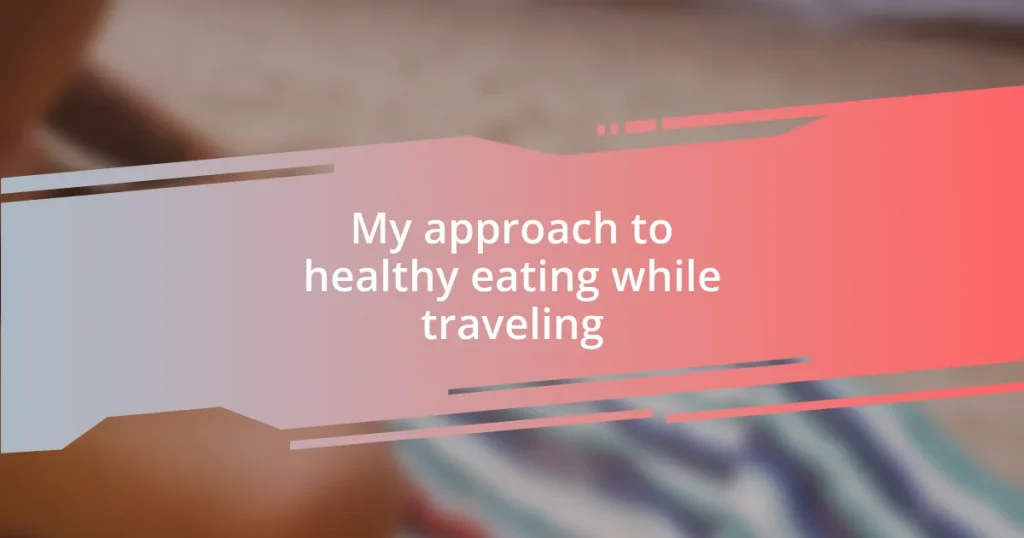 My approach to healthy eating while traveling