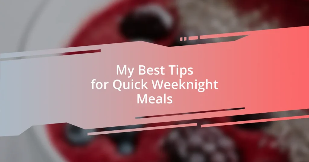 My Best Tips for Quick Weeknight Meals