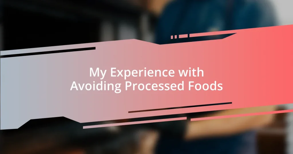 My Experience with Avoiding Processed Foods