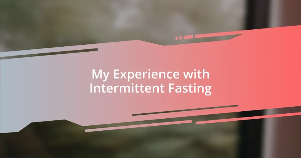 My Experience with Intermittent Fasting