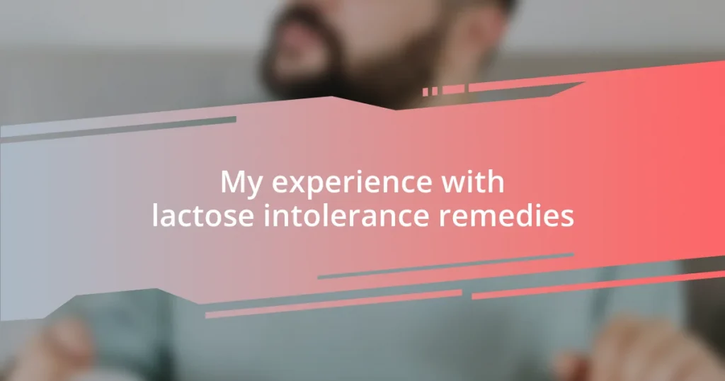 My experience with lactose intolerance remedies