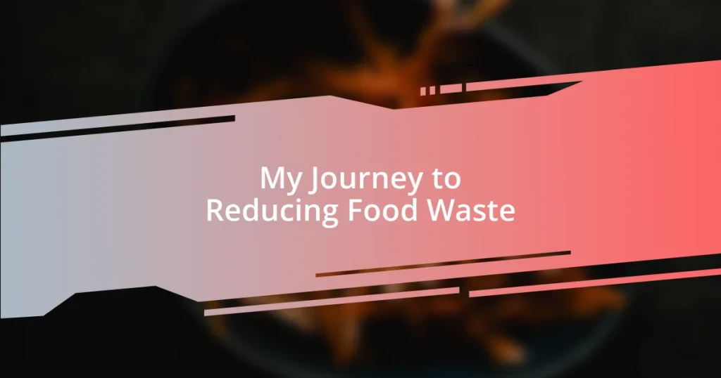 My Journey to Reducing Food Waste