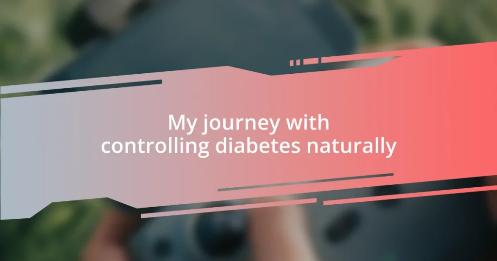 My journey with controlling diabetes naturally