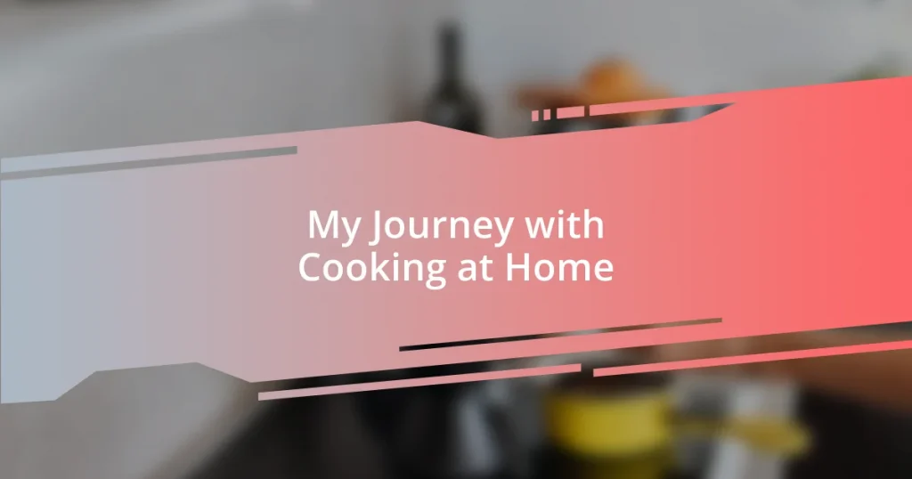 My Journey with Cooking at Home