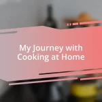 My Journey with Cooking at Home