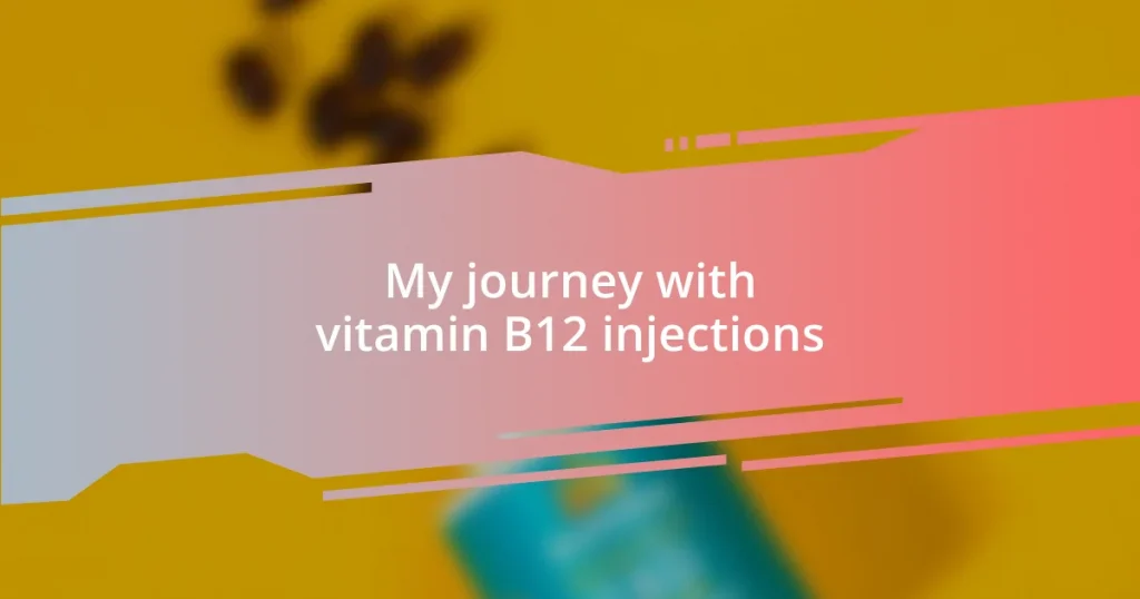 My journey with vitamin B12 injections