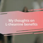 My thoughts on L-theanine benefits