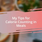 My Tips for Calorie Counting in Meals