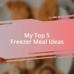 My Top 5 Freezer Meal Ideas