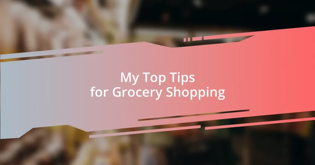 My Top Tips for Grocery Shopping