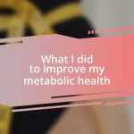 What I did to improve my metabolic health