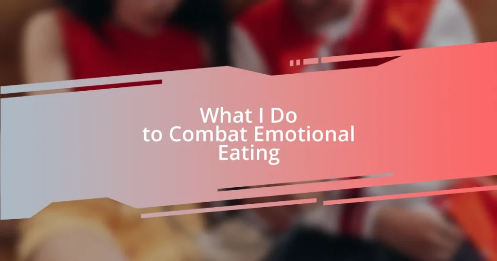 What I Do to Combat Emotional Eating