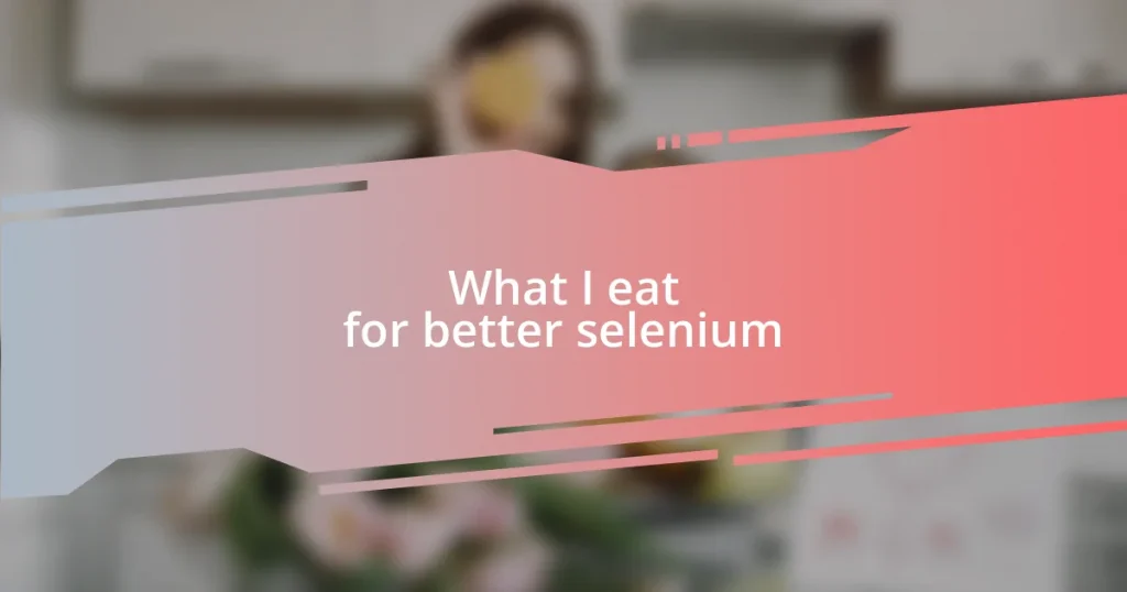 What I eat for better selenium