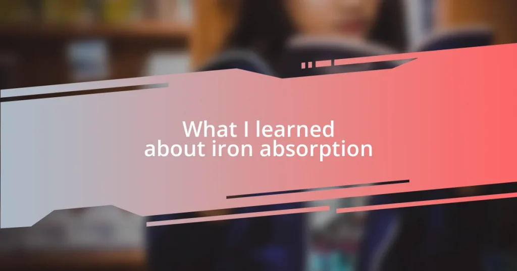 What I learned about iron absorption