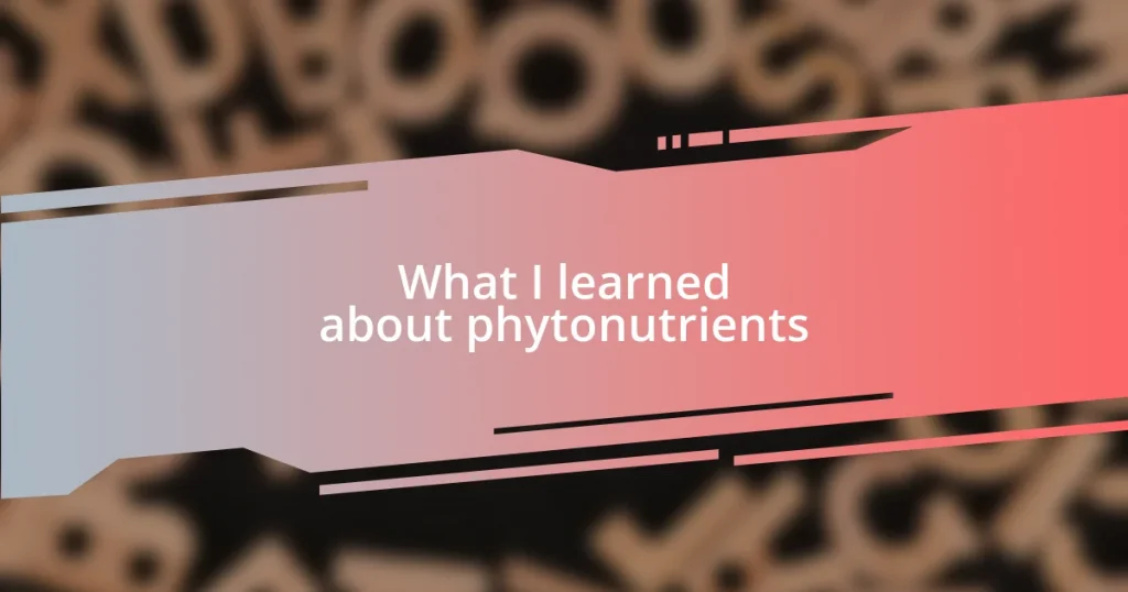 What I learned about phytonutrients