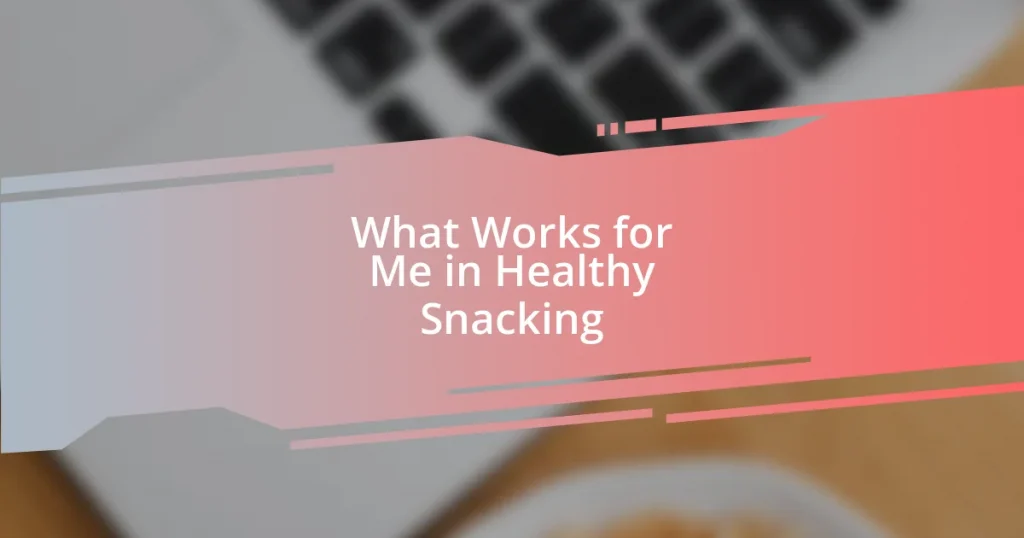 What Works for Me in Healthy Snacking