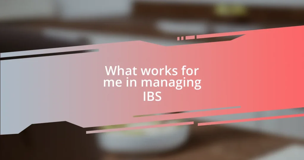 What works for me in managing IBS