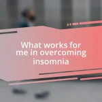 What works for me in overcoming insomnia