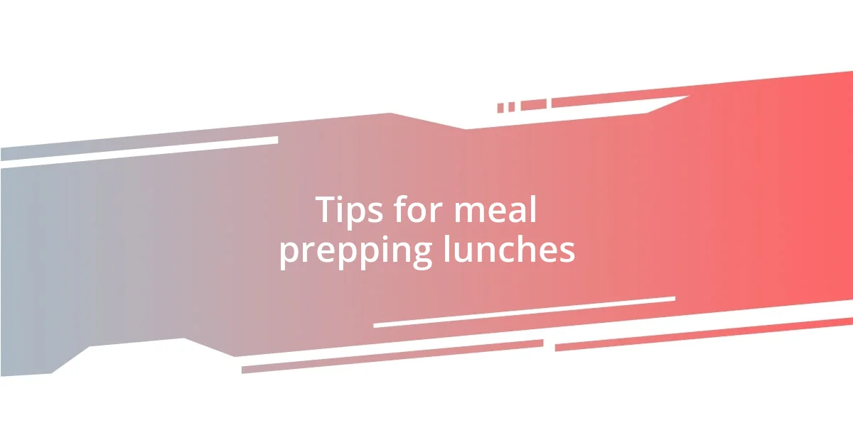 Tips for meal prepping lunches