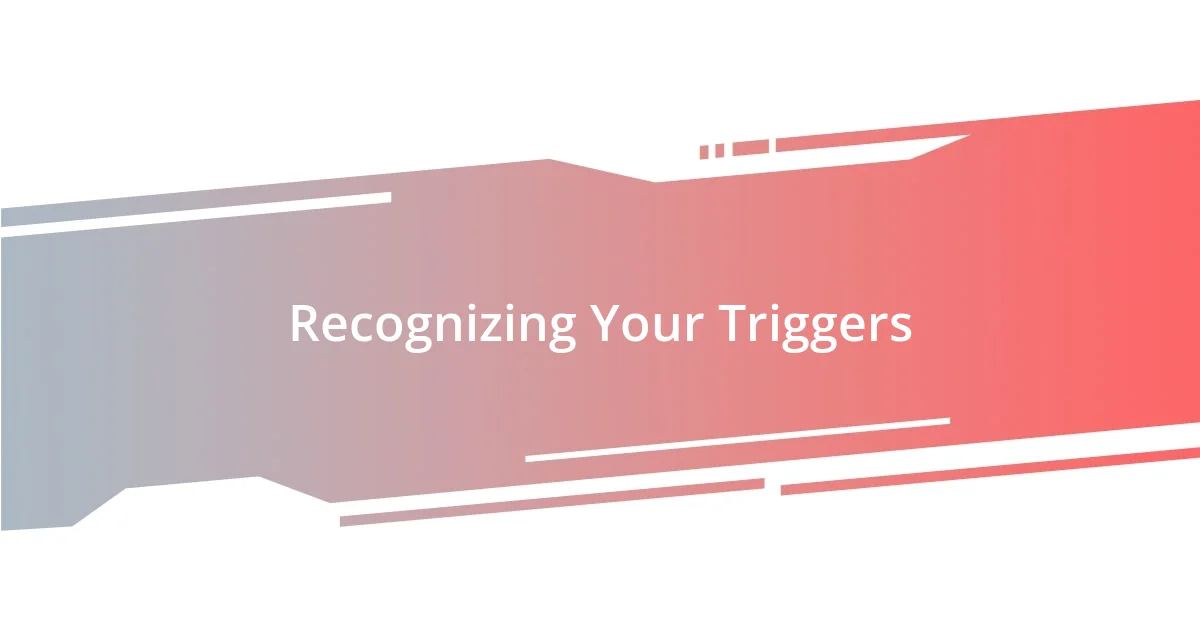 Recognizing Your Triggers